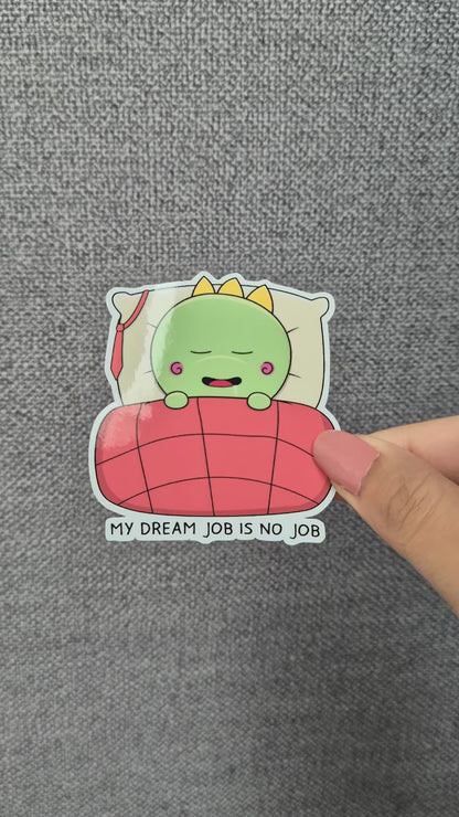 My dream job is no job - Corporate Stickers